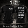 Mosswood 65 / Be Loyal (Big Back) / T- Shirt