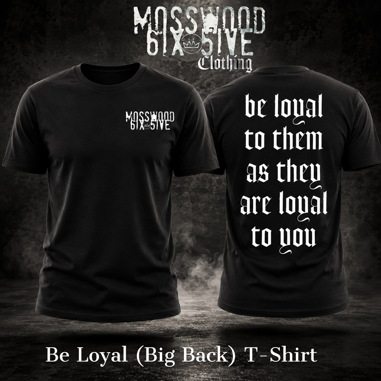 Mosswood 65 / Be Loyal (Big Back) / T- Shirt